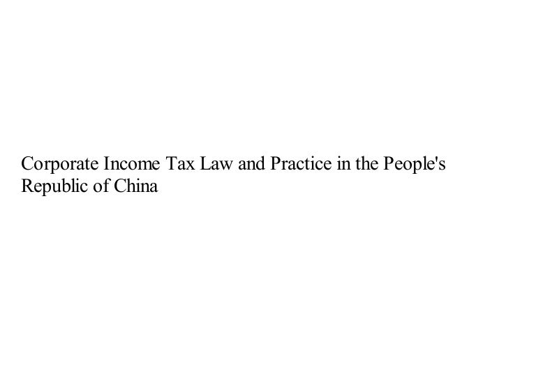Corporate Income Tax Law and Practice in the Peoples Republic of China